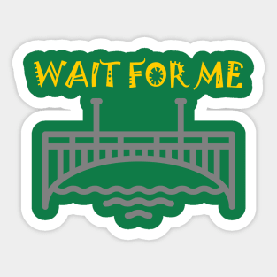 WAIT FOR ME (BRIGHT COLOR) Sticker